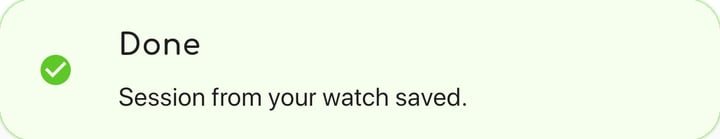 WalkiNova phone message: Done. Session from your watch saved.